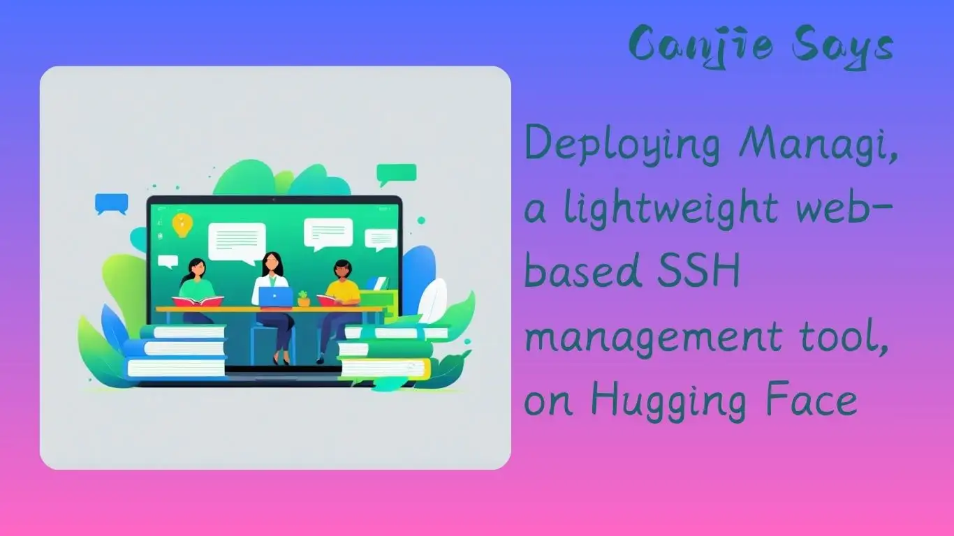 Deploying Managi, a Lightweight Web-based SSH Management Tool, on Hugging Face